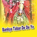 Bankya Tabar De De Ye - Neelam Song Download
